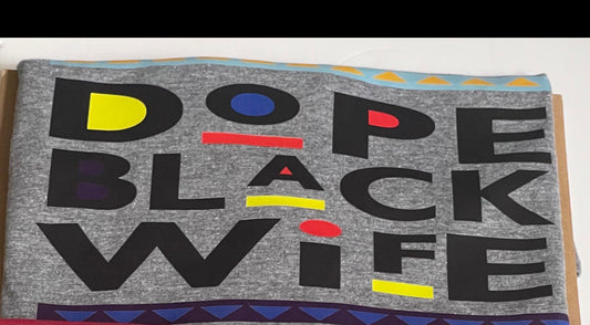 DOPE BLACK WIFE T-SHIRT ( BLK LETTERS )