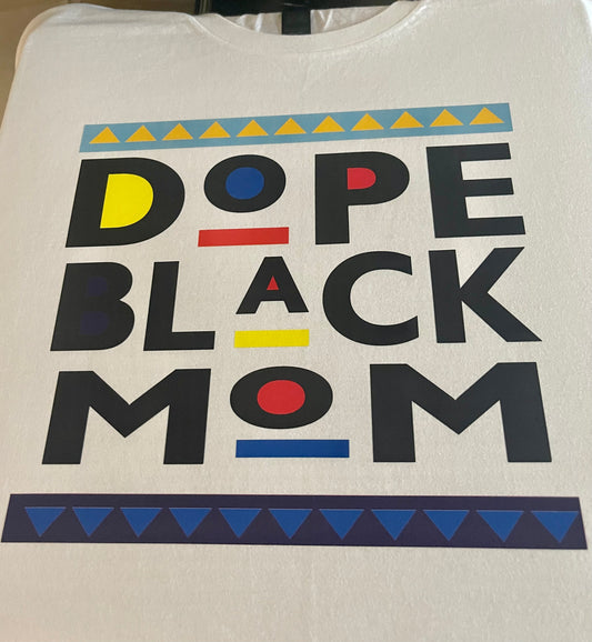 DOPE BLACK MOM T-SHIRT ( BLACK LETTERS )