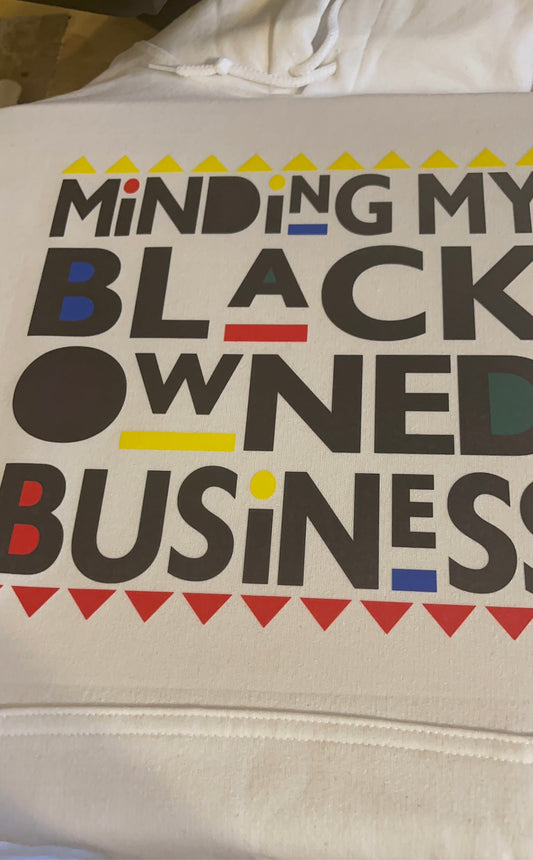 Minding MY BLACK OWNED BUSINESS -HOODIE